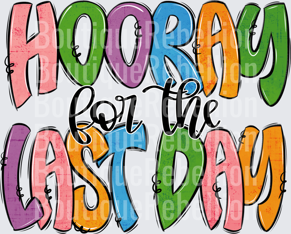 Hooray For The Last Day Doodle Single DTF Transfer