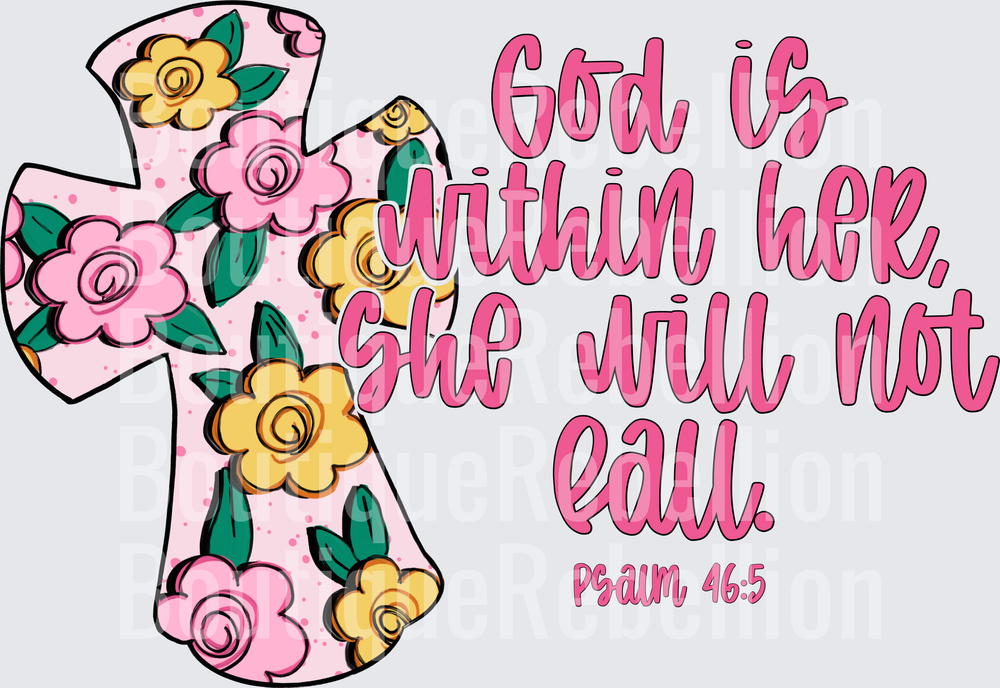 Floral Cross God is Within Her She Will Not Fall Psalm 46:5 Single DTF Transfer