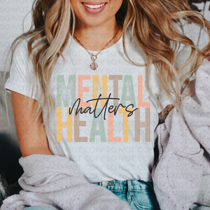 Mental Health Matters Direct to Film - DTF  Transfer