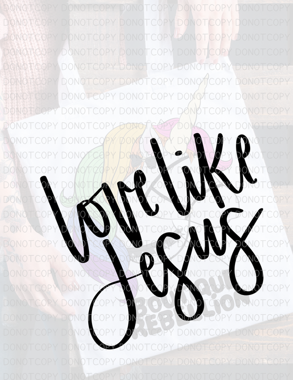 Love Like Jesus Direct to Film - DTF  Transfer