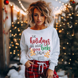 The Holidays Are What You Bake Them Adult Tee, Crewneck Sweatshirt or Hoodie