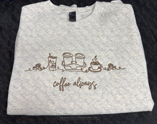 Coffee Always Embroidered Adult Crewneck Sweatshirt w/Pocket
