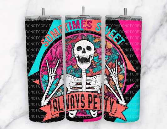 Sometimes Sweet Always Petty 20oz Tumbler