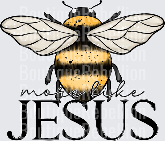 Bee More Like Jesus Single DTF Transfer