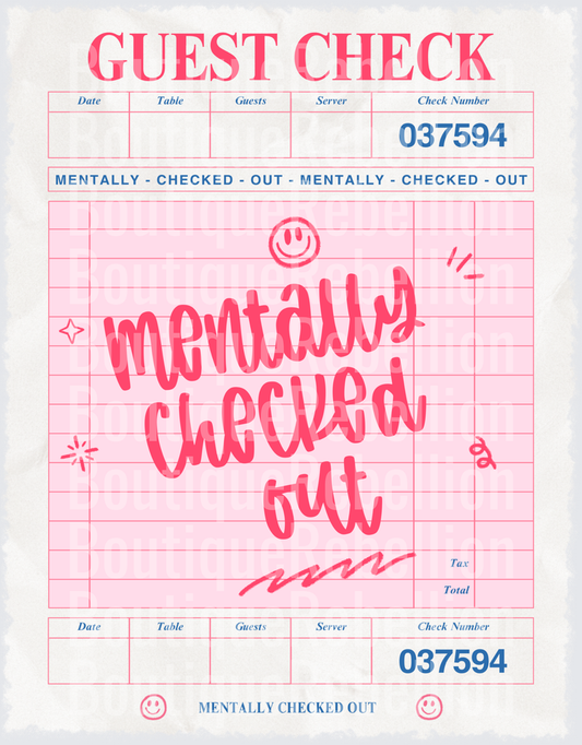 Mentally Checked Out Restaurant Guest Check Receipt Design Single DTF Transfer