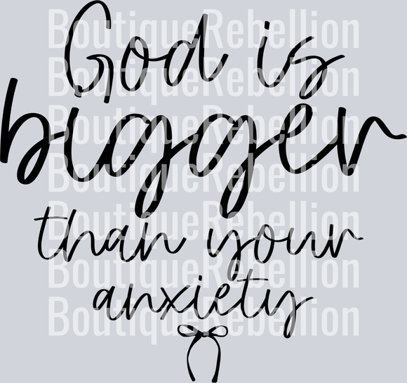 God is bigger than your anxiety single DTF Transfer