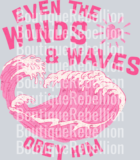 even the winds and waves obey Him single DTF Transfer