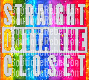 Straight Outta The Closet Single DTF Transfer