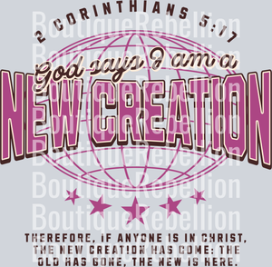 God Says I Am A New Creation Single DTF Transfer
