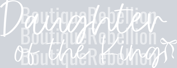 daughter of the King white text single DTF Transfer