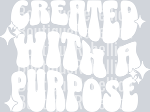 created with a purpose white text single DTF Transfer