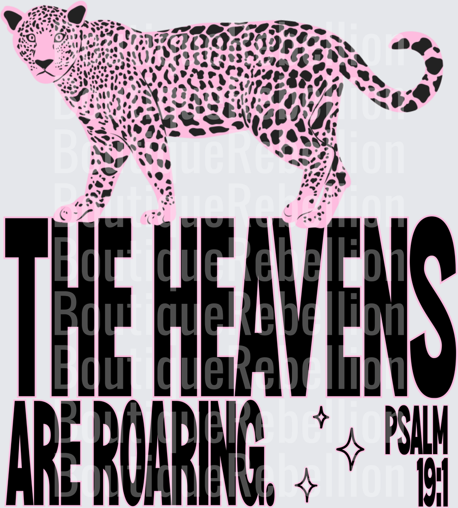 Pink Leopard The Heavens Are Roaring Psalm 19:1 Bible Verse Single DTF Transfer
