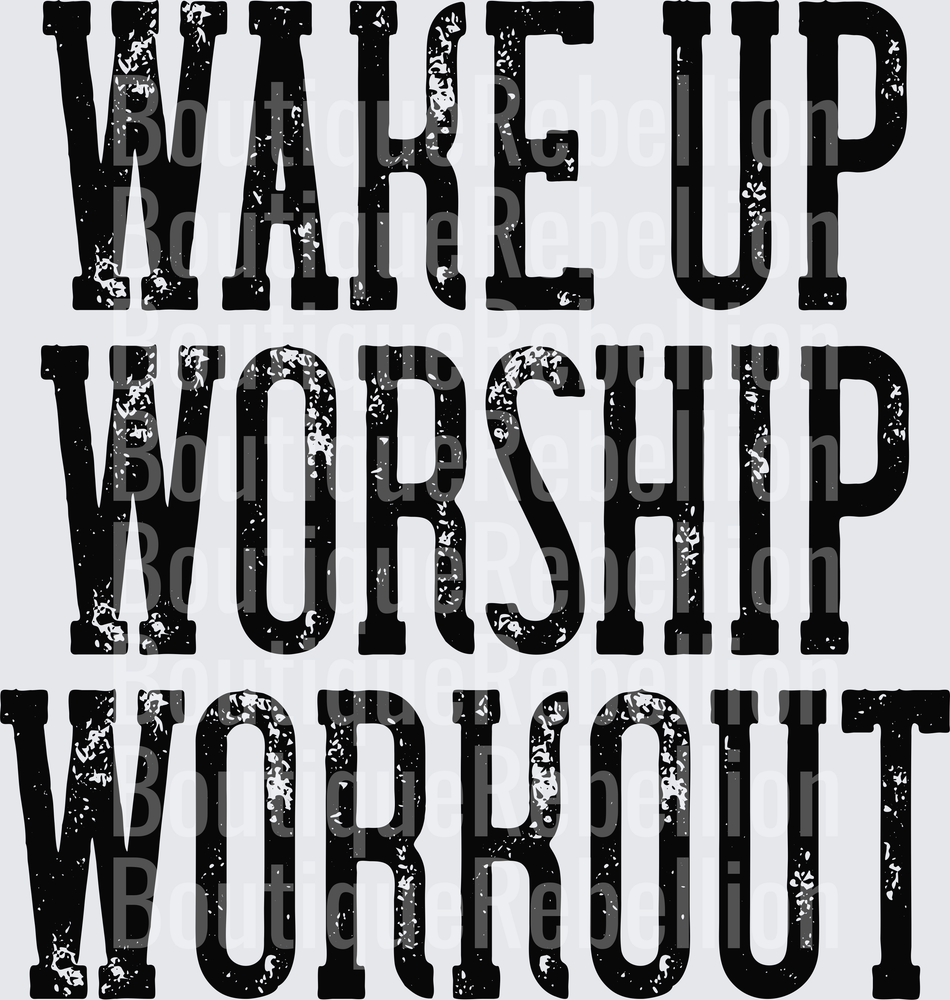 Wake Up Worship Workout Distressed Typography Single DTF Transfer