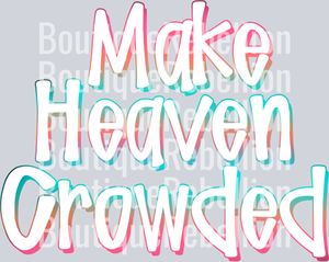 make heaven crowded Single DTF Transfer