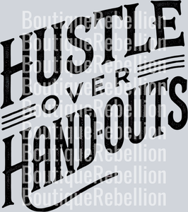 Hustle Over Handouts Black Text Single DTF Transfer