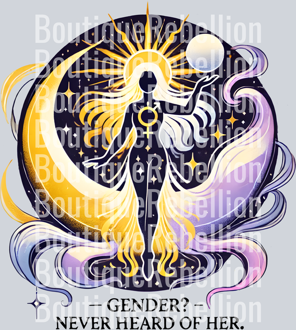 Gender Never Heard Of Her Single DTF Transfer