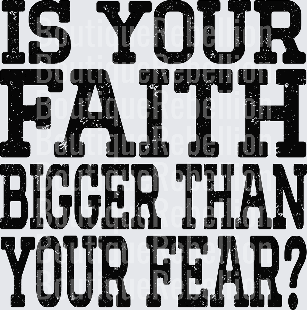 Faith bigger than your fear black Single DTF Transfer