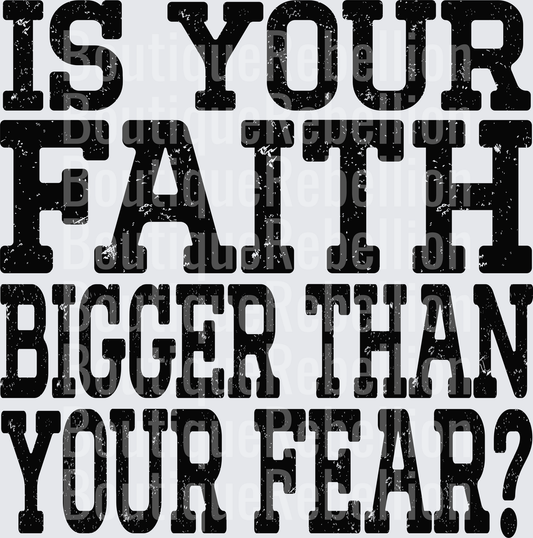 Faith bigger than your fear black Single DTF Transfer
