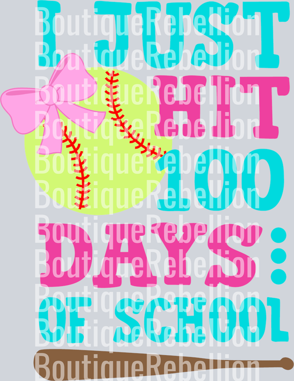 I JUST HIT 100 DAYS OF SCHOOL SOFTBALL Single DTF Image