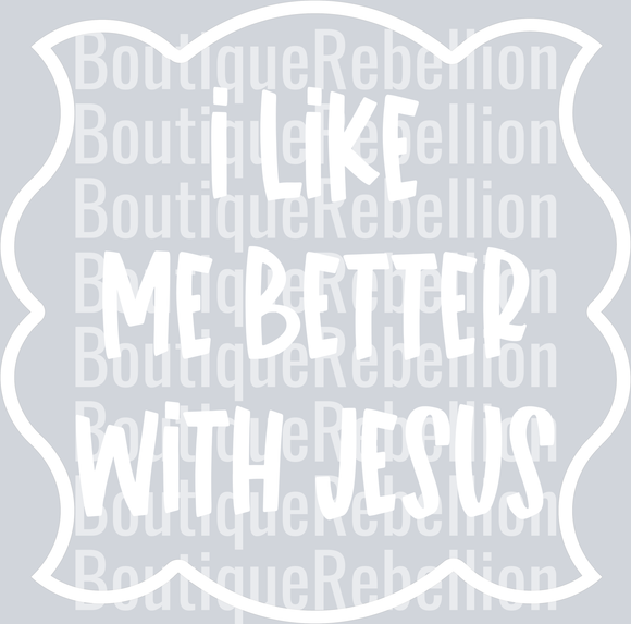 I Like Me Better With Jesus White Text Single DTF Transfer