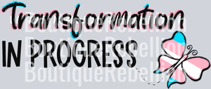 Transformation In Progress Single DTF Transfer
