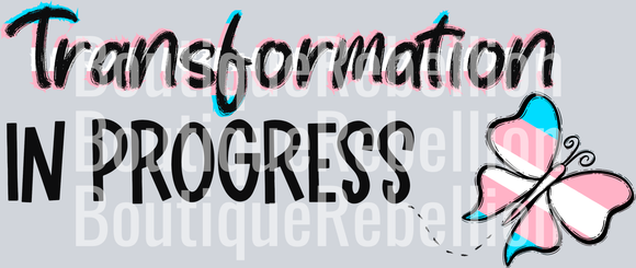 Transformation In Progress Single DTF Transfer