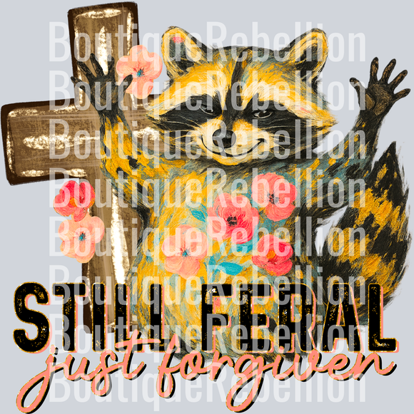Still Feral Just Forgiven Single DTF Transfer