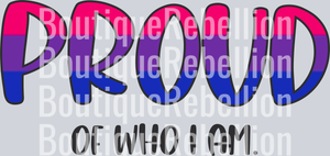 Proud Of Who I Am Bi Single DTF Transfer
