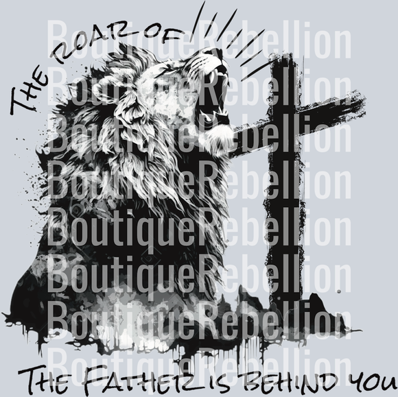 Roar of the father is behind you Single DTF Transfer