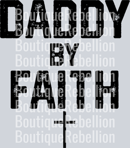 Daddy By Faith Single DTF Transfer