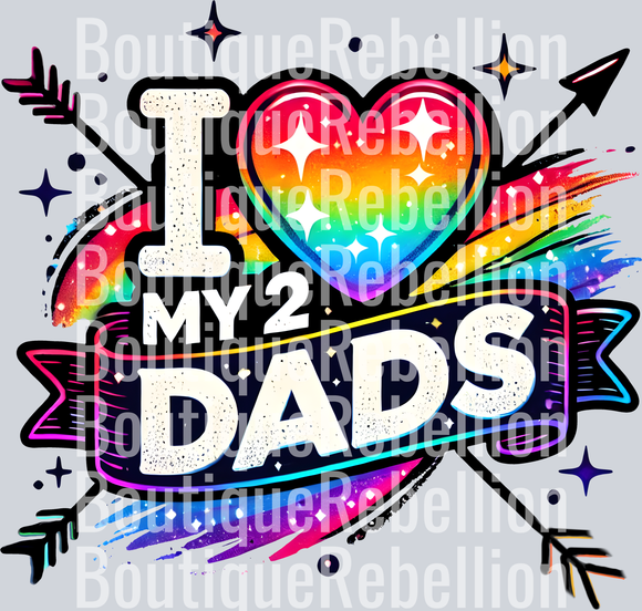 I Love My 2 Dads Single DTF Transfer