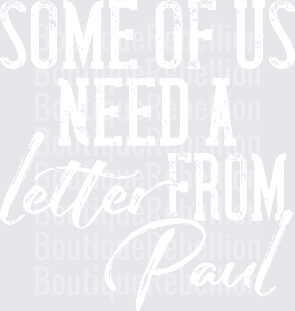 Some of Us need a Letter from Paul Single DTF Transfer