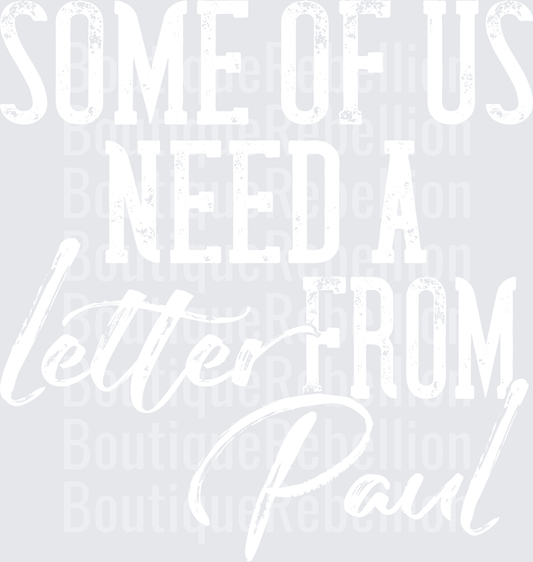 Some of Us need a Letter from Paul Single DTF Transfer