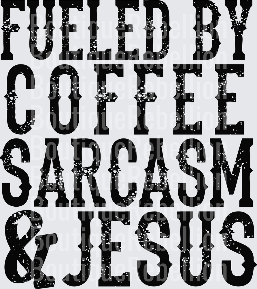 Fueled by coffee sarcasm jesus black Single DTF Transfer