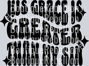 His grace is greater than my sin black text single DTF Transfer