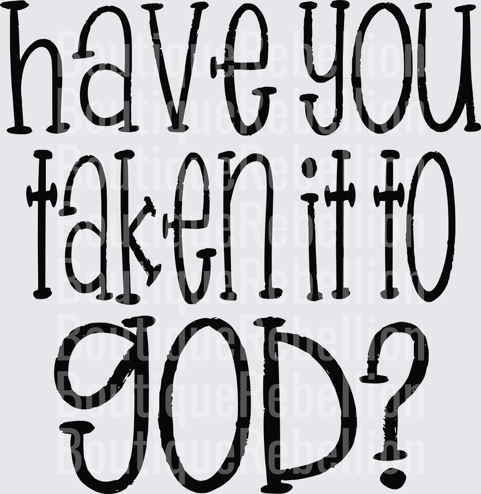 Have you taken it to God back Single DTF Transfer