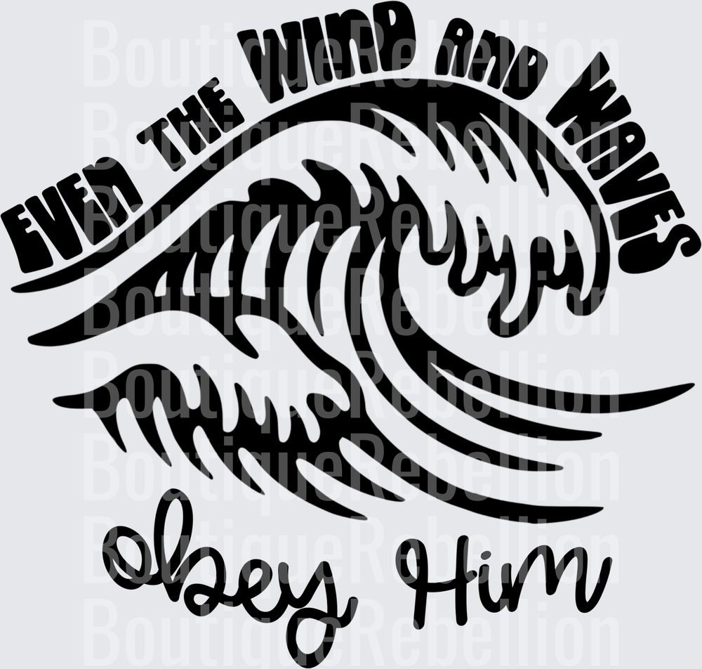Even The Wind And Waves Obey Him Ocean Wave Christian Design Single DTF Transfer
