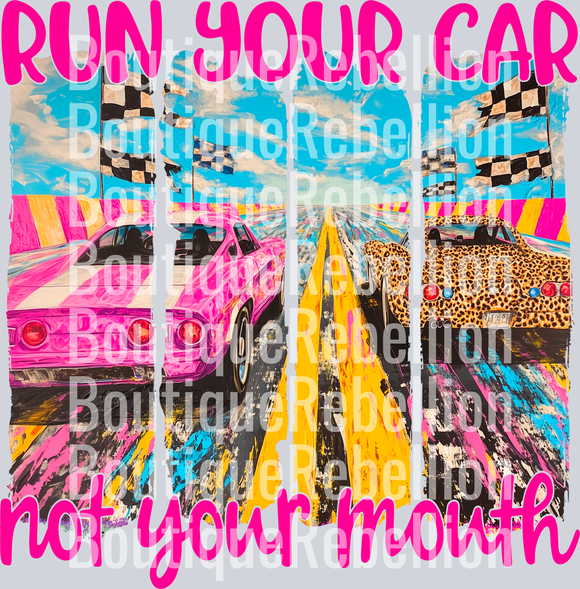 Run Your Car Not Your Mouth Hot Pink Text Single DTF Transfer