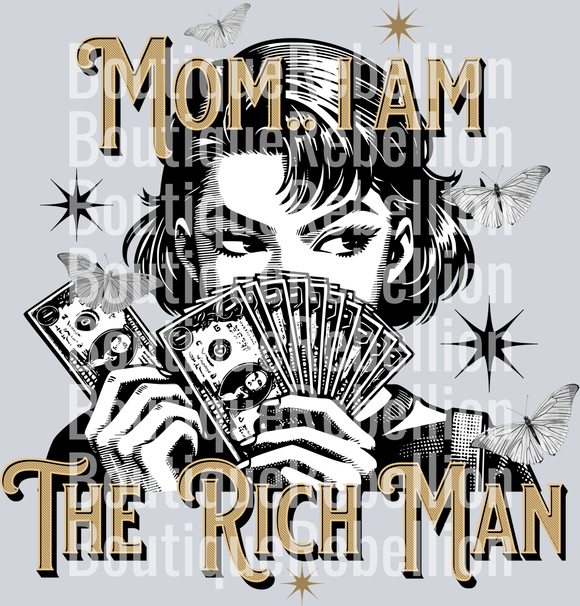 mom I am the rich man  single DTF Transfer