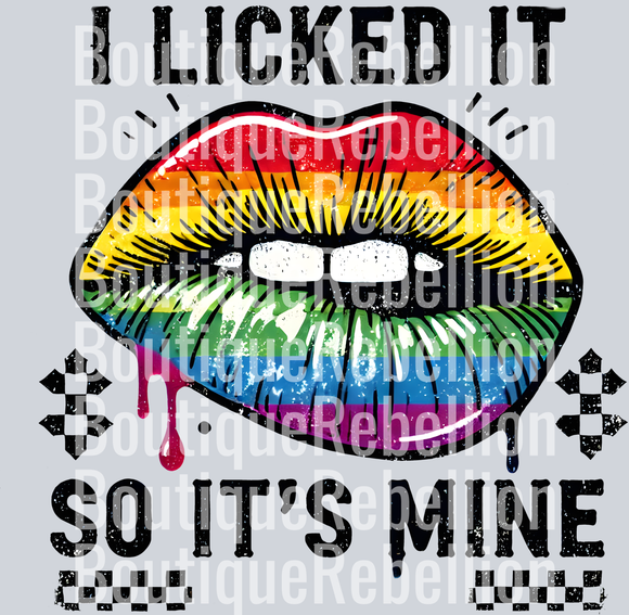 I Licked It So It's Mine Single DTF Transfer