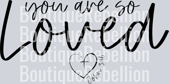 you are so loved single DTF Transfer