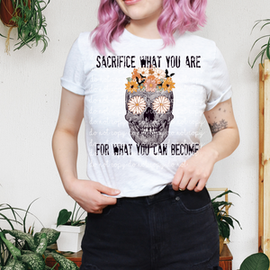 Sacrifice What You Are For What You Can Become Adult Tee